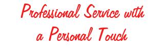 Professional Service with a Personal Touch 